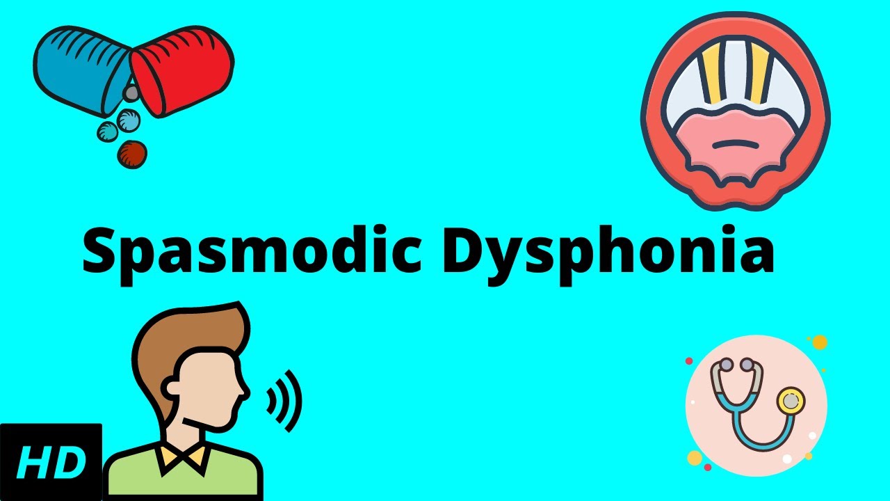 Spasmodic Dysphonia, Causes, Signs and Symptoms, DIagnosis and Treatment.