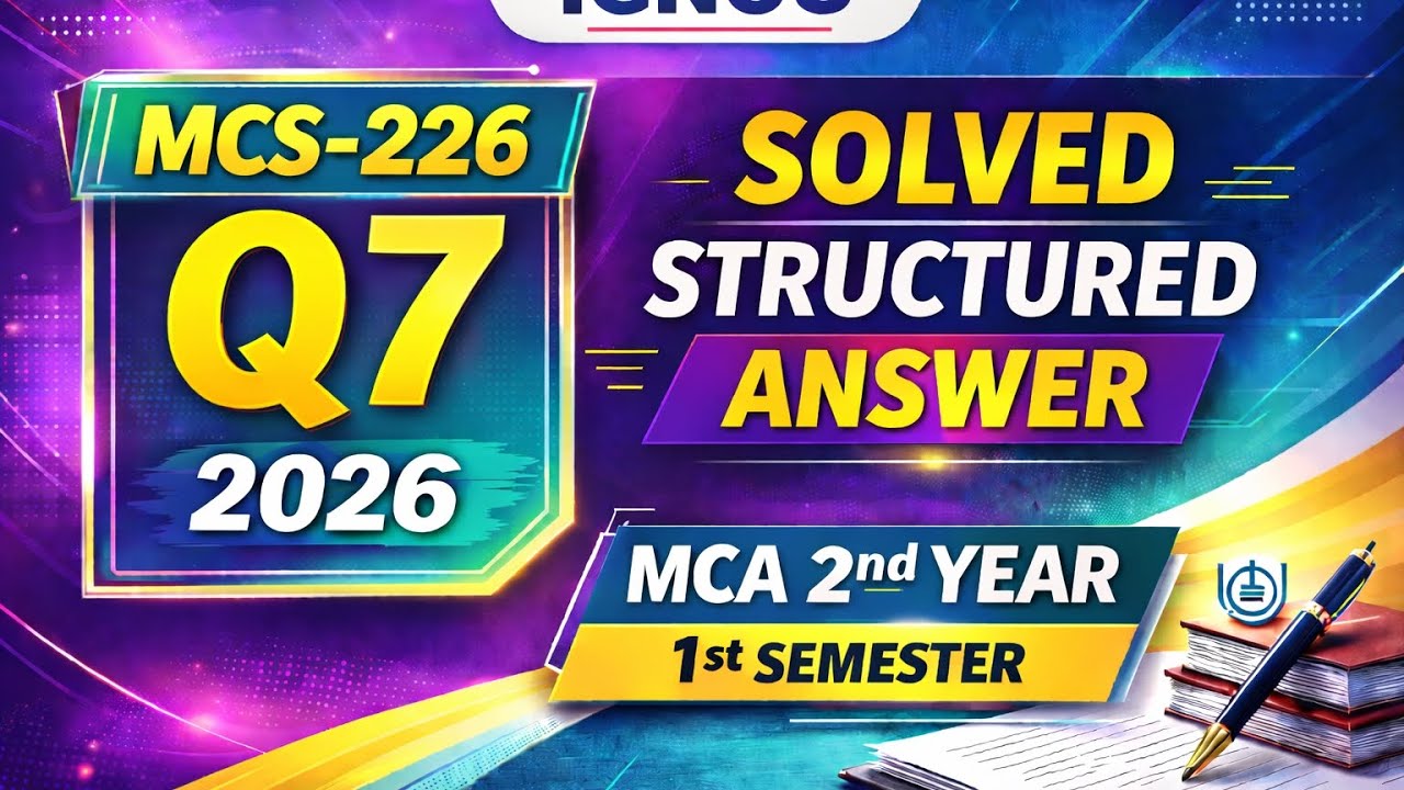 MCS-226 Assignment 2026 Q7 | MCA 2nd Year 1st Semester IGNOU | Solved & Structured Answer