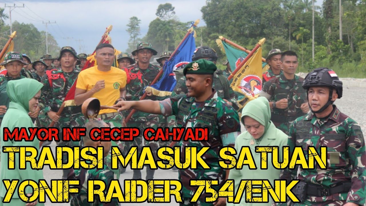 TRADISI MASUK SATUAN YONIF RAIDER 754/ENK || MAYOR INF CECEP CAHYADI