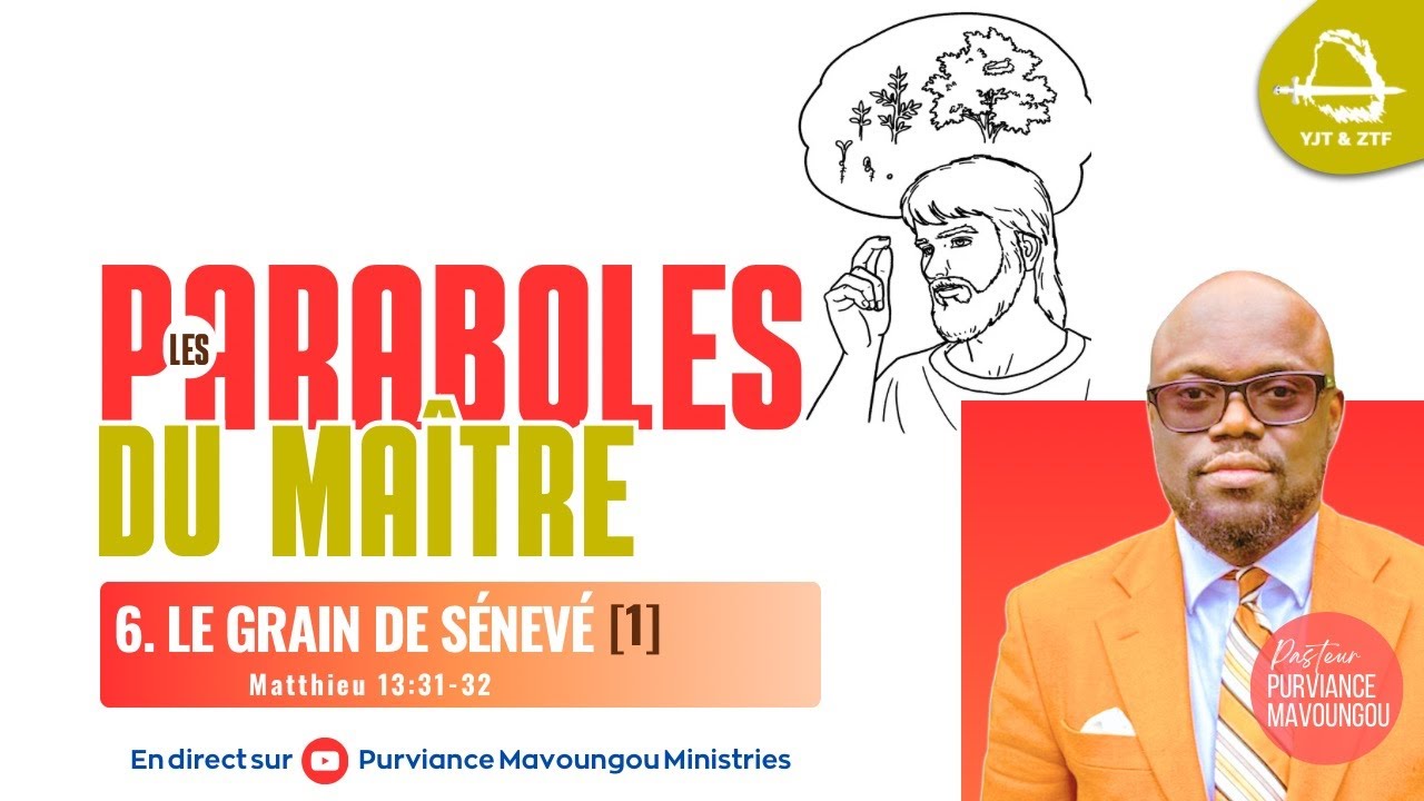 LES PARABOLES DU MAÎTRE | 6. LE GRAIN DE SÉNEVÉ (1) | Purviance MAVOUNGOU, Pst