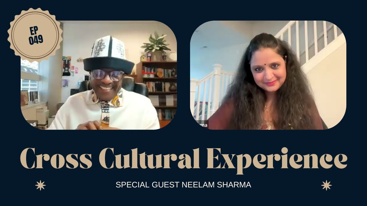 Cross Cultural Experience | NEELAM SHARMA (Episode 049)