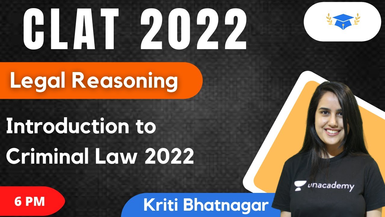 Introduction to Criminal Law 2022 l Legal Reasoning l CLAT 2022 l Unacademy LAW l Kriti Bhatnagar