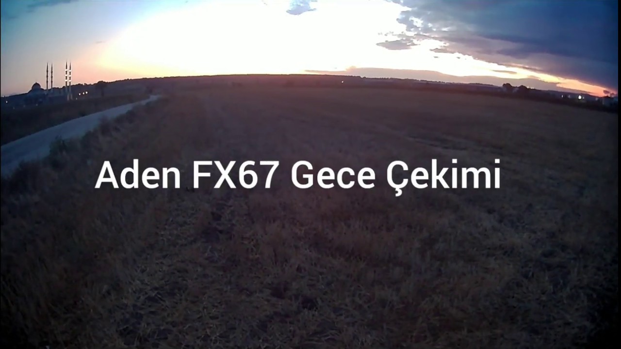 Aden FX 67 - Mjx Mew 4-1  Gece Çekimi