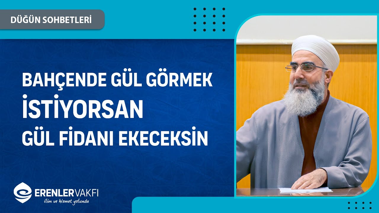 Bahçende Gül Görmek İstiyorsan Gül Fidanı Ekeceksin | Düğün Sohbetleri