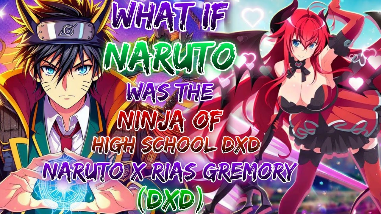What If Naruto Was The Ninja Of High School DxD | Naruto x Rias Gremory (DxD)