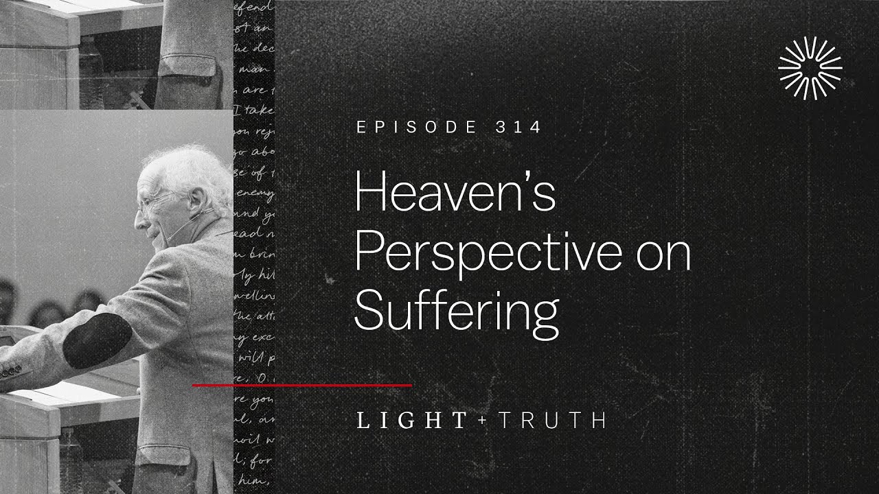 Heaven&rsquo;s Perspective on Suffering
