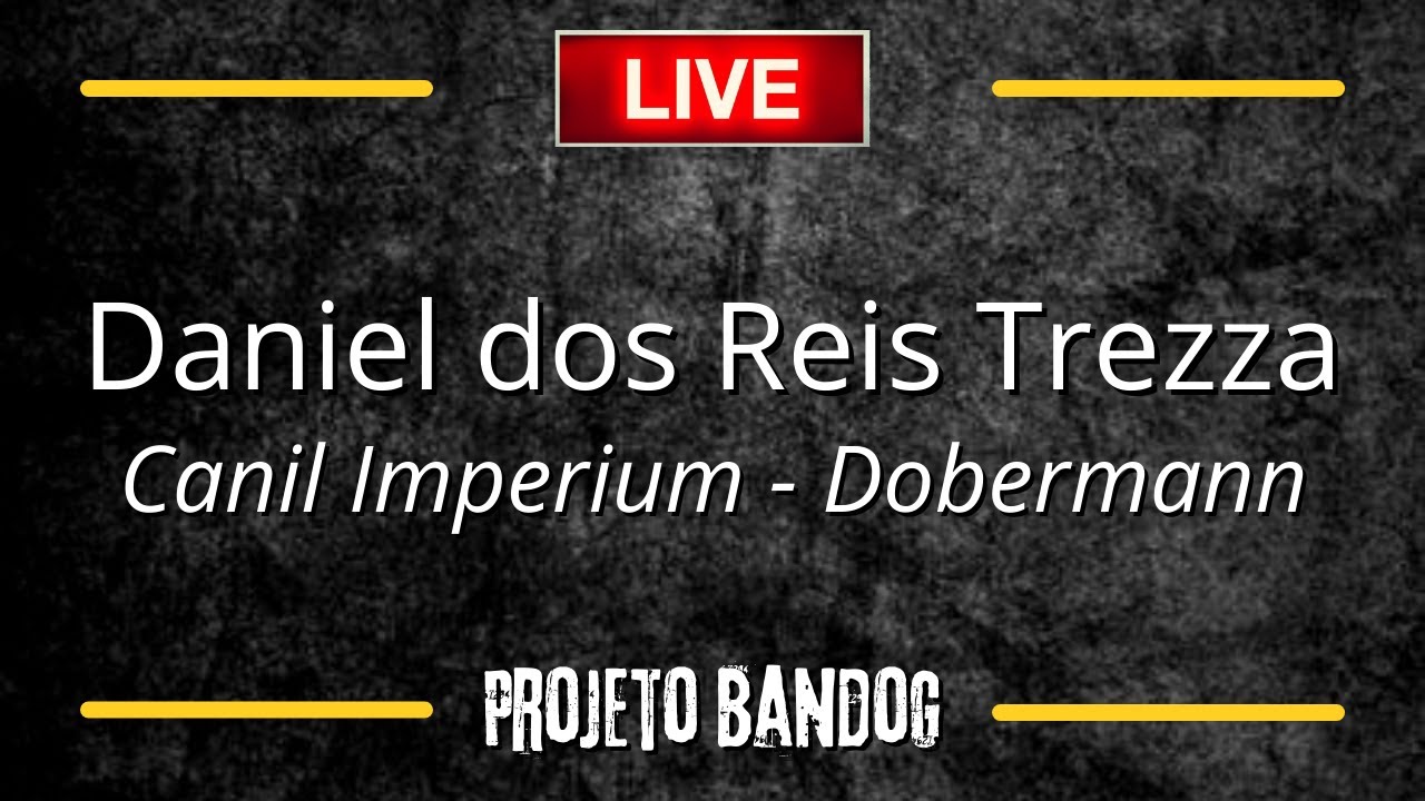 LIVE COM DANIEL DOS REIS TREZZA - CANIL IMPERIUM | PROJETO BANDOG