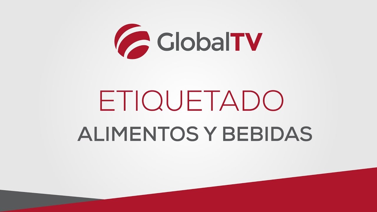 Etiquetado de alimentos y bebidas #GlobalTV