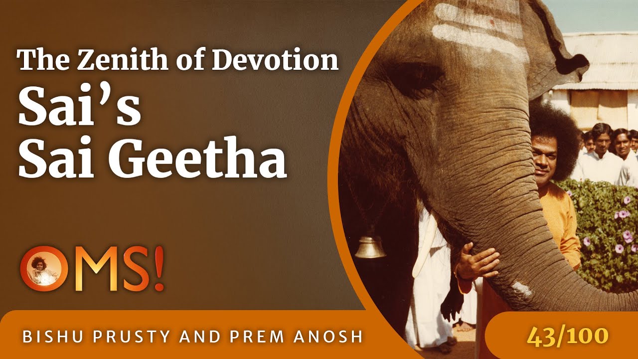 The Zenith of Devotion - Sai's Sai Geetha | OMS Episode - 43/100
