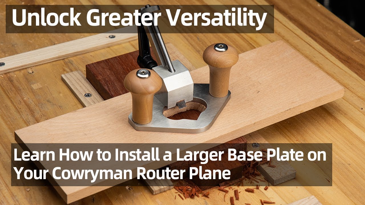 Unlock Greater Versatility: Learn How to Install a Larger Base Plate on Your Cowryman Router Plane
