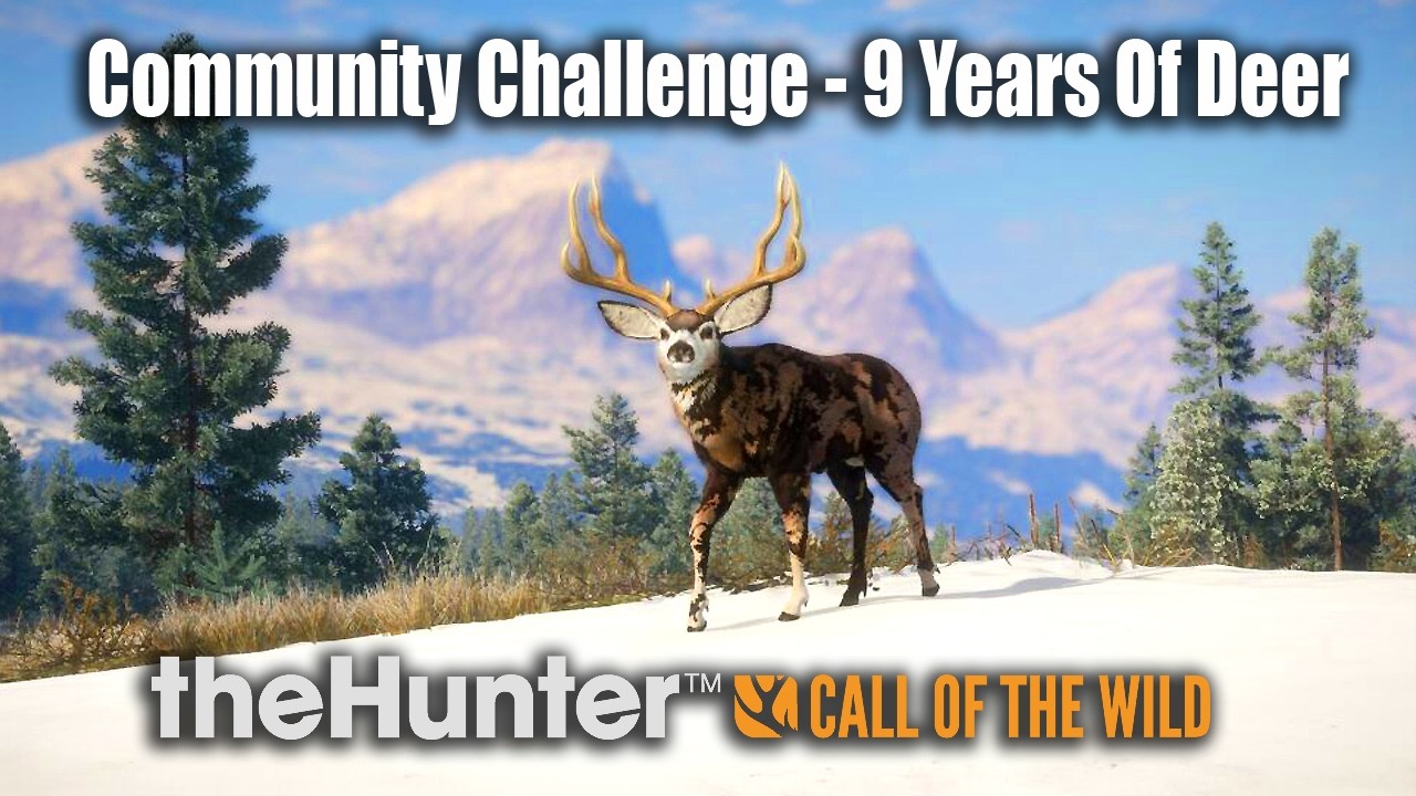 Community Challenge - 9 Years Of Deer ! - theHunter Call of the wild.