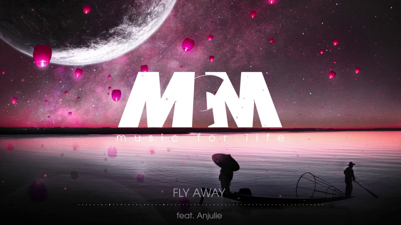 Fly Away - feat  Anjulie | MCM Free Music | MCMusic Thefatrat NCS