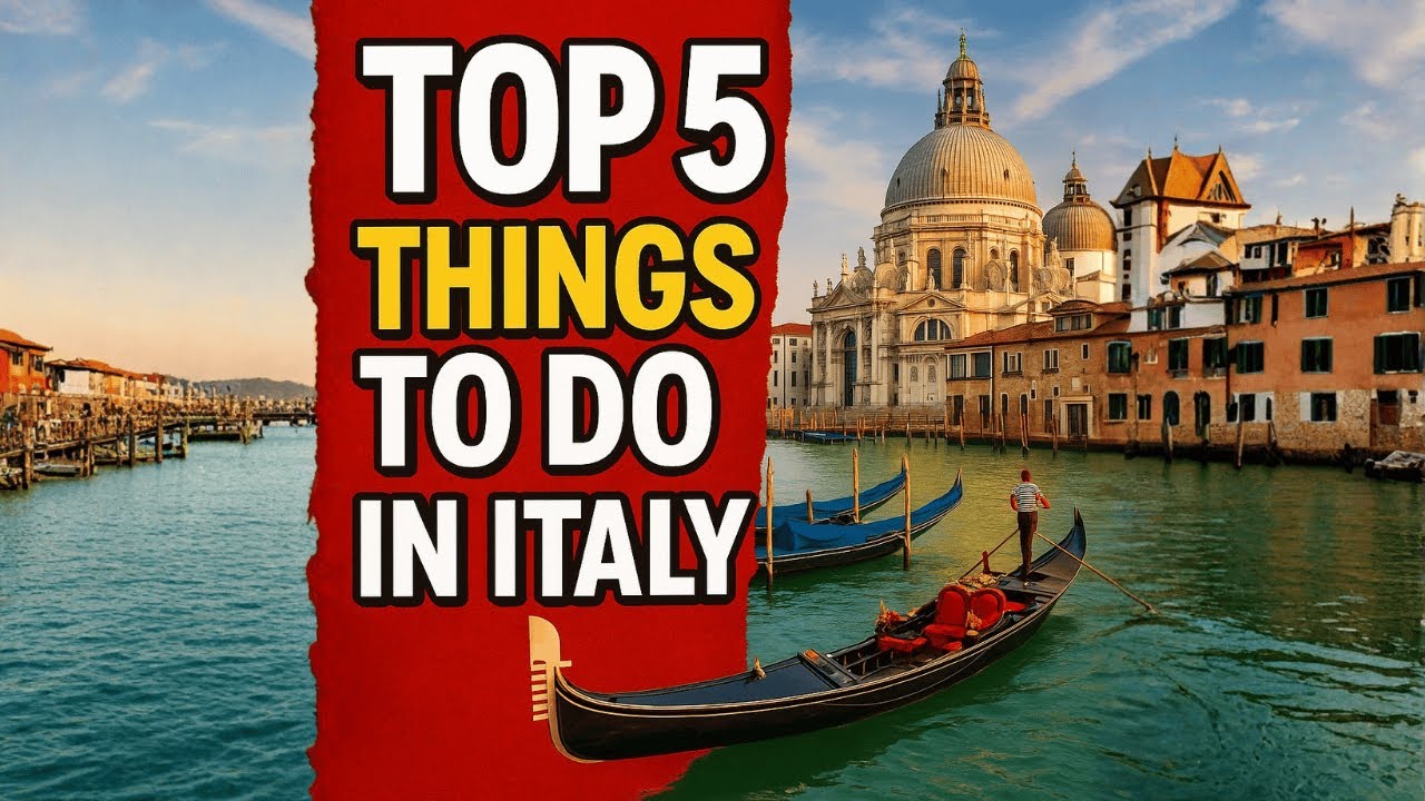 Top 5 Things to Do in Italy, Travel Guide