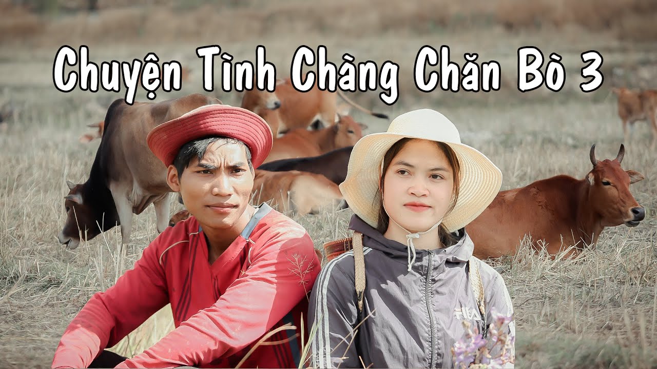 Chuyện Tình Chàng Chăn Bò  3 | Sẽ Mang Vợ Về Cho Mẹ