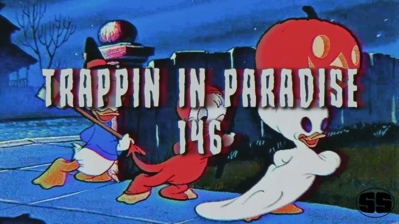 TRAPPIN IN ＰＡＲＡＤＩＳＥ  146 🎃
