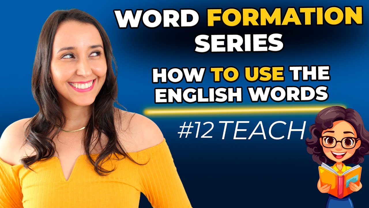 Word Formation in English #12 - How to Use the English Words - TEACH