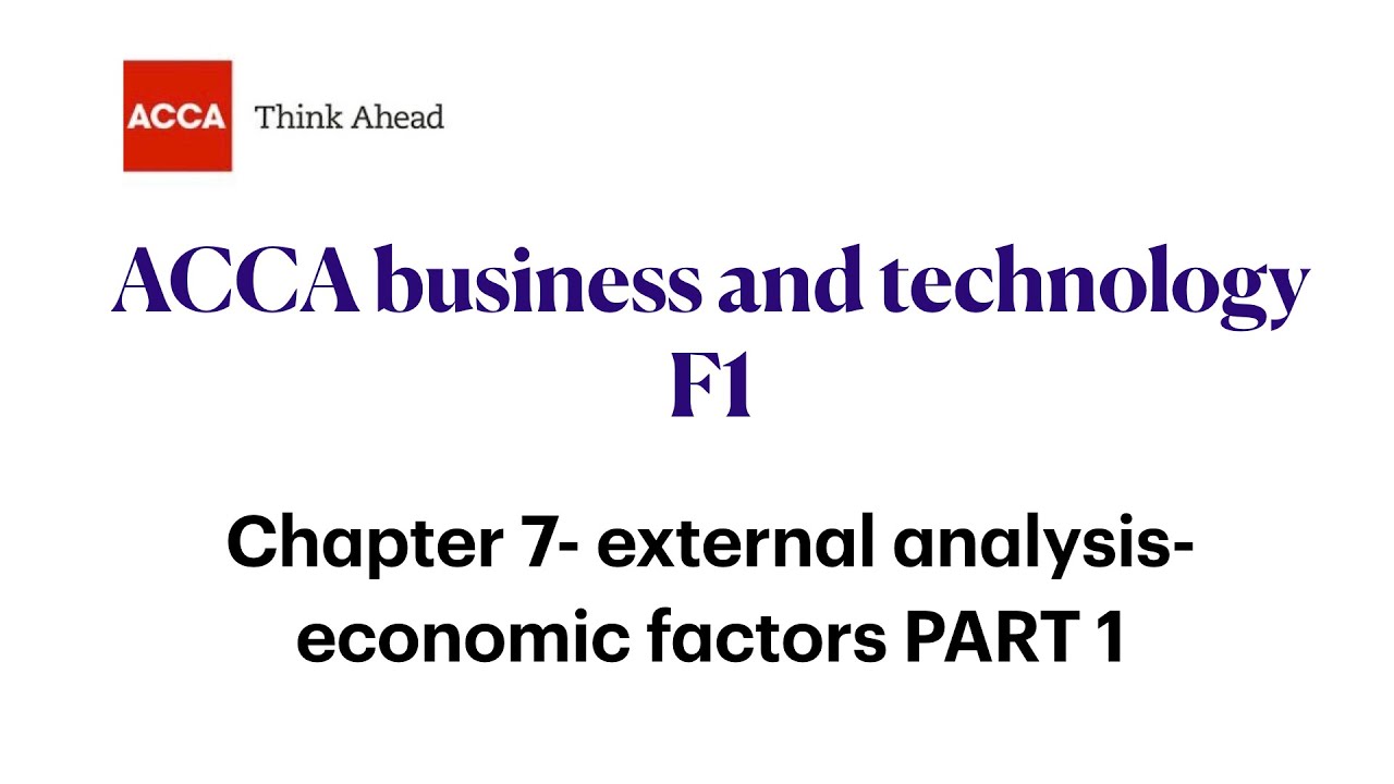 Chapter 7 External analysis- economic factors PART 1 FAB/F1 ACCA, Business and technology