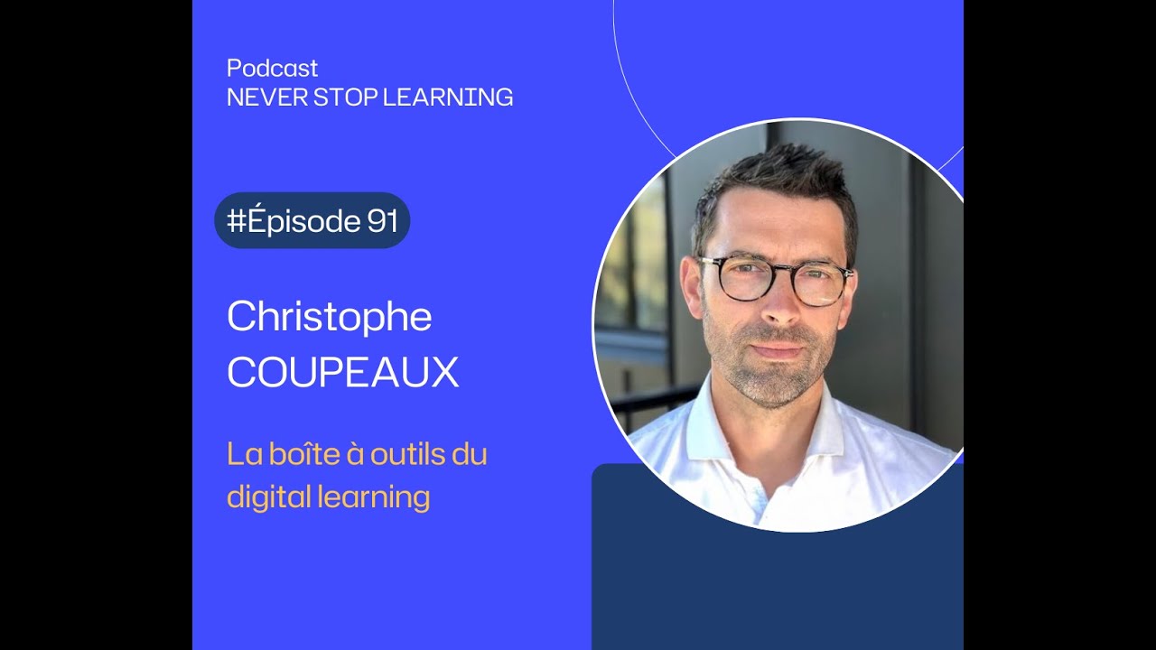 Episode 91 : Christophe Coupeaux : La boite à outils du digital learning