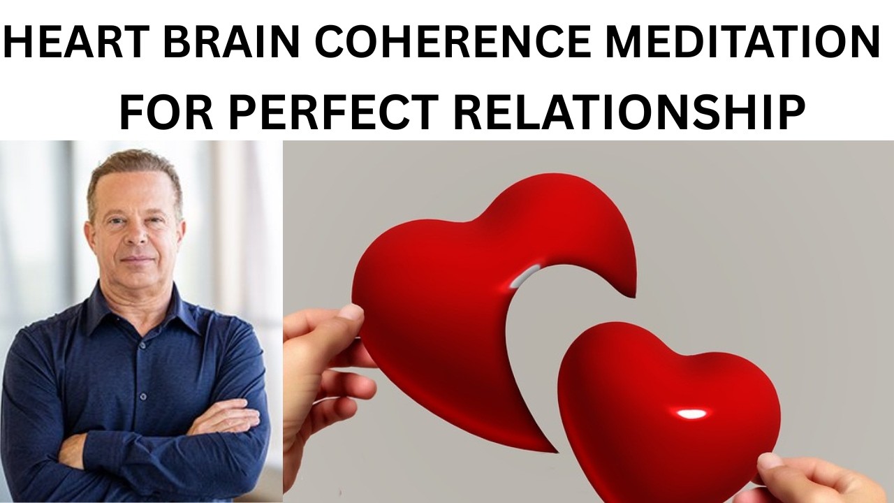 Dr Joe Dispenza Inspired Heart Brain Coherence Meditation for attracting Perfect Loving Relationship