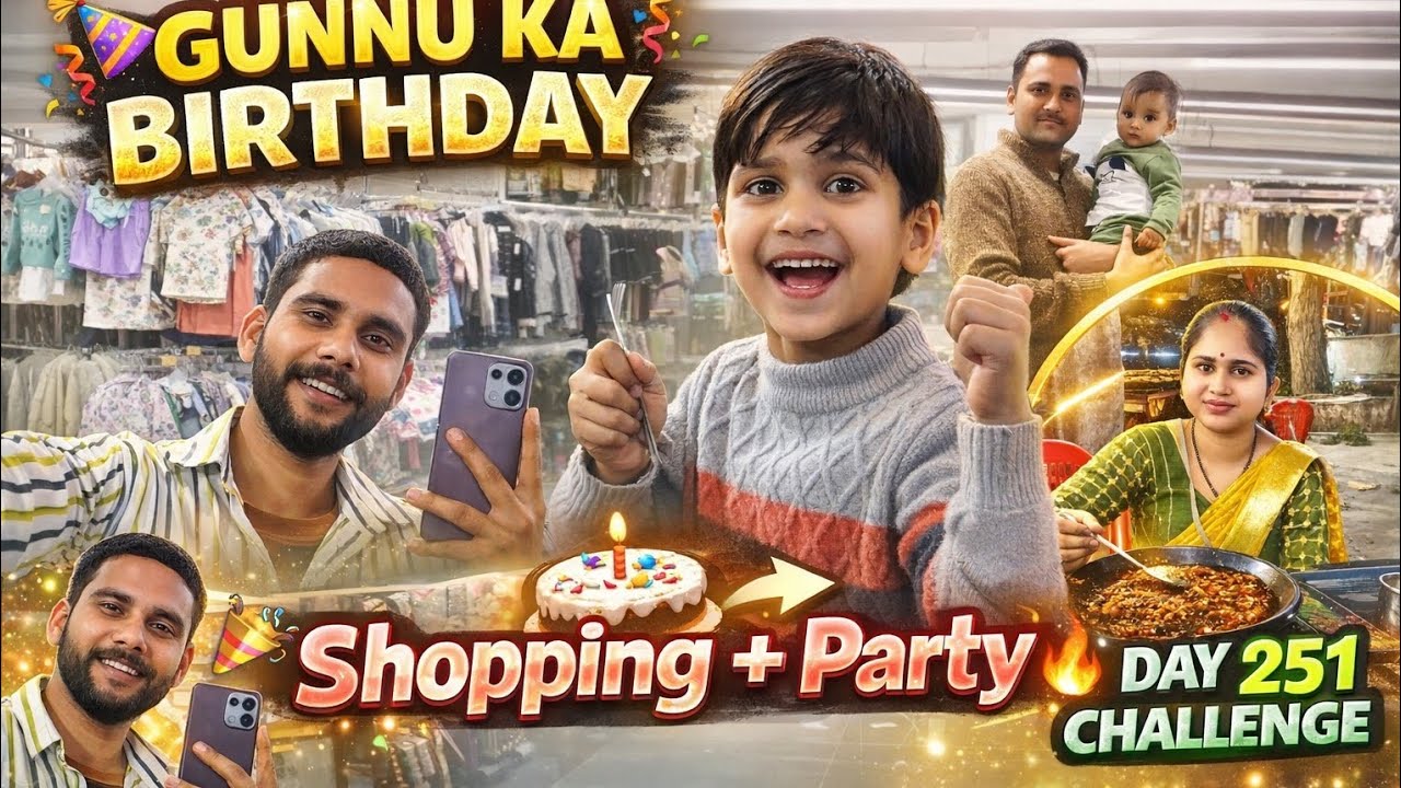 Gunnu Ka Birthday 🎂 Shopping + Party Vlog |  24/251 day Challenge 💪 Family Celebration in Gwalior