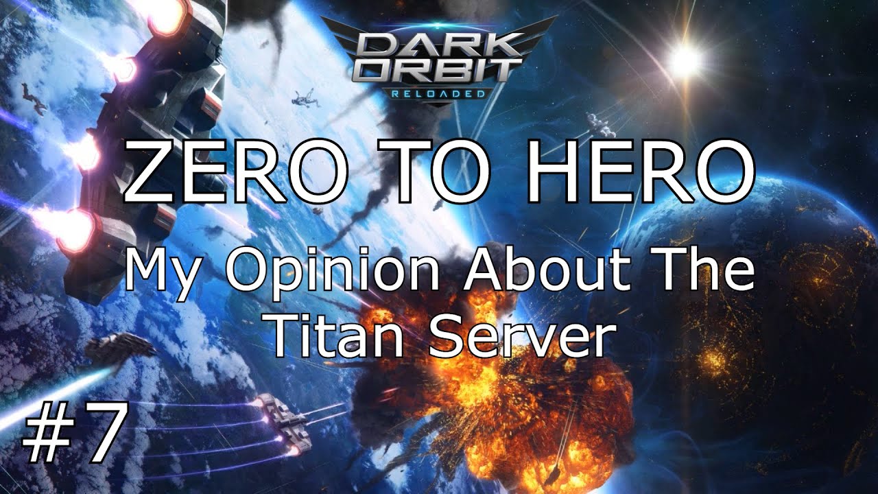 My Opinion On The Titan Server - Zero to Hero Episode 7 - Darkorbit
