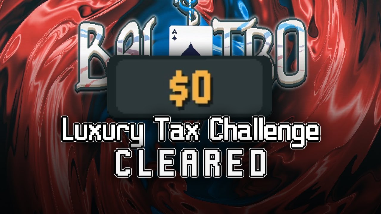 Balatro - RULE BREAKER - ALL CHALLENGES CLEAR! - Luxury Tax - 7/20