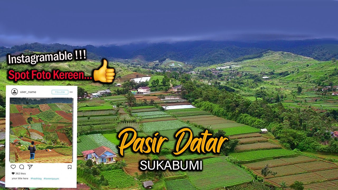 Pesona Desa PASIR DATAR - Kawasan Pertanian Yang Menawan di Sukabumi