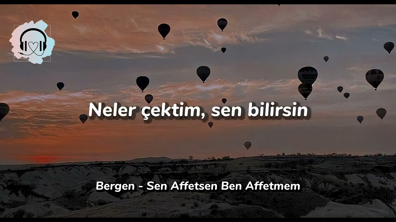 Bergen - Sen Affetsen Ben Affetmem Lyrics/Şarkı S&ouml;zleri
