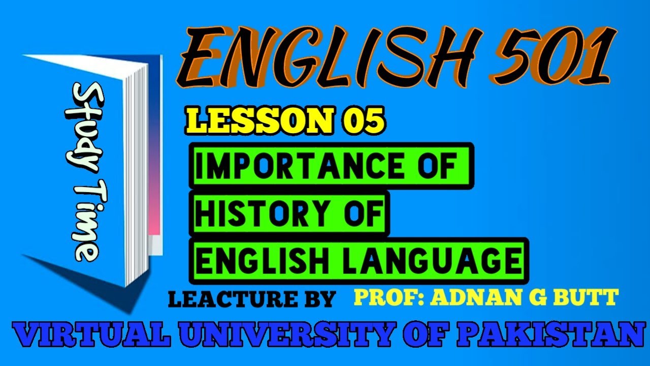 ENGLISH  501 LESSON 5 IMPORTANCE OF HISTORY OF ENGLISH LANGUAGE