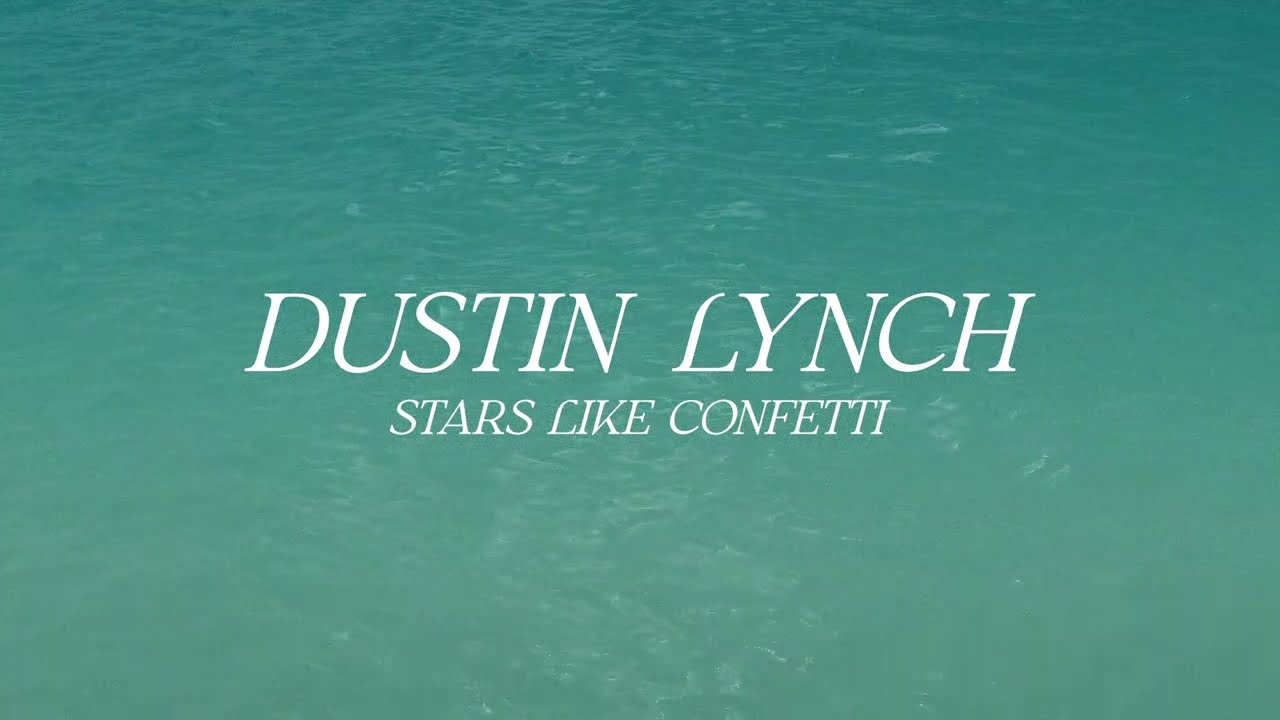 Dustin Lynch – Stars Like Confetti (Official Lyric Video)