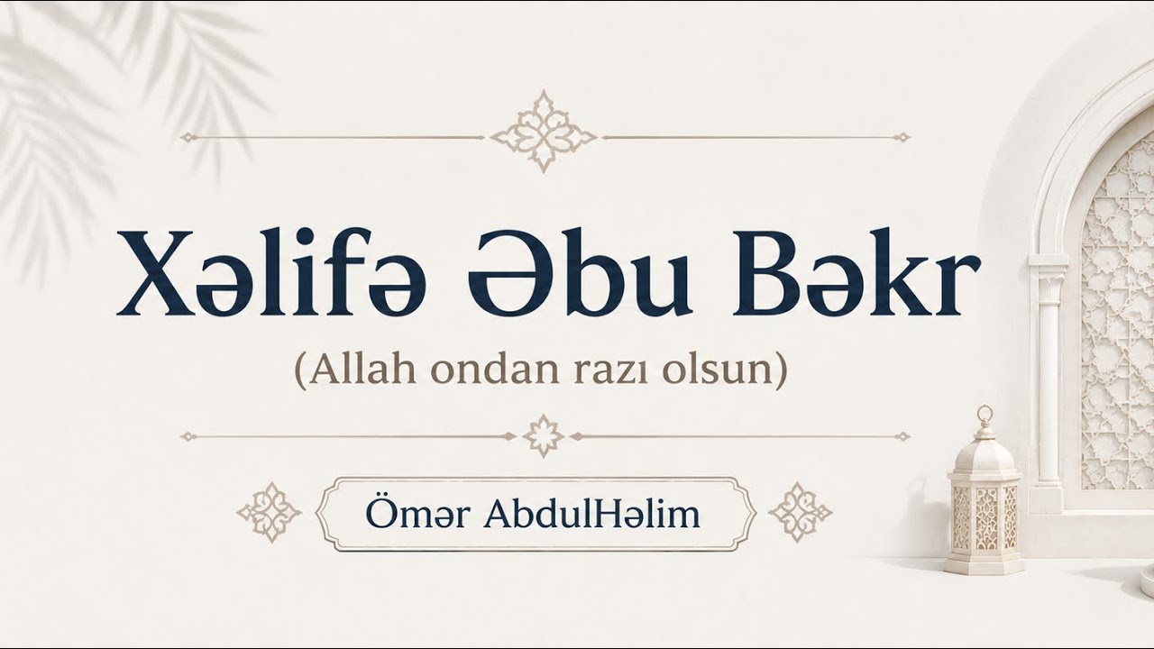 Əbu Bəkr R.a Fəziləti - Ömər Abu AbdulHalim