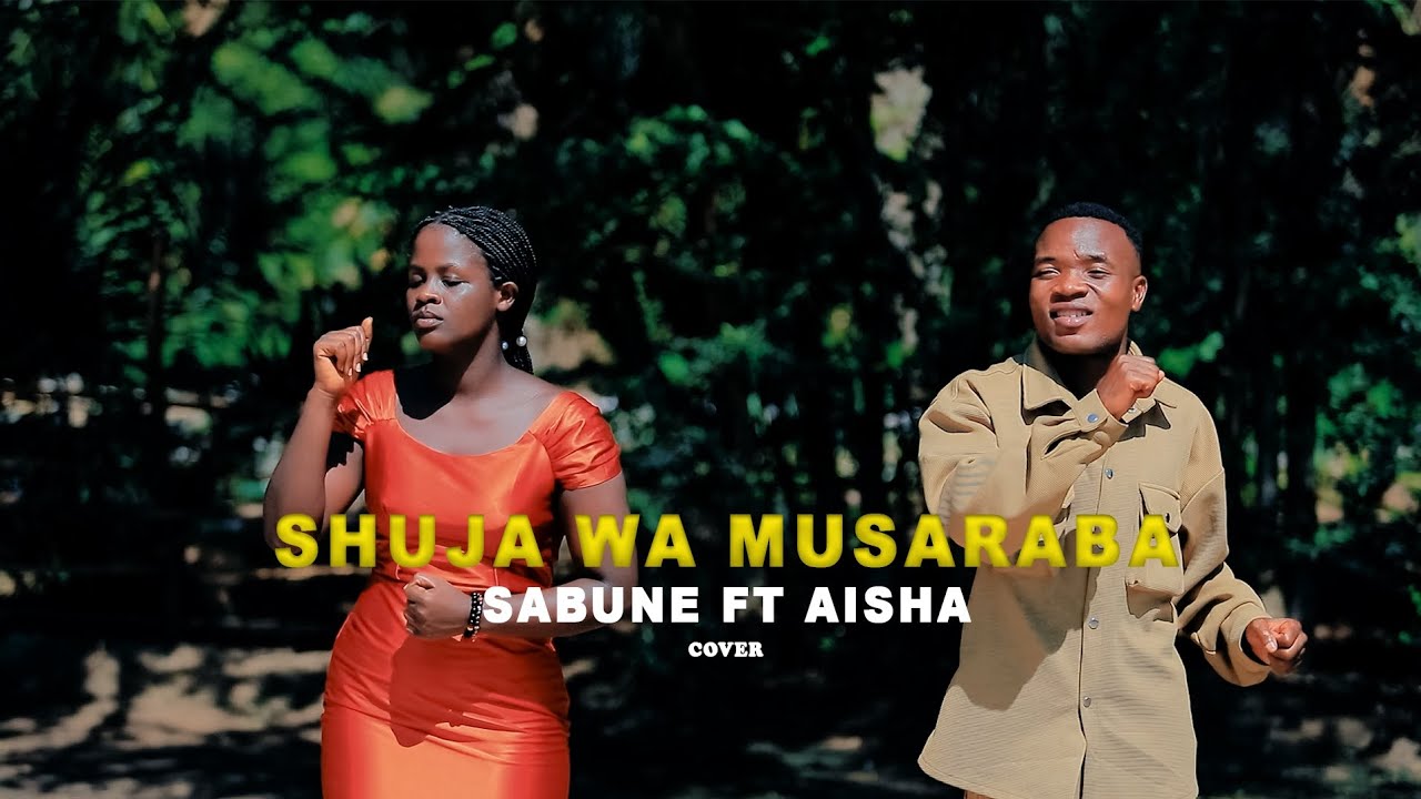 SHUJA WA MUSALABA //BY SABUNE FT AISHA(🎙 COVER rose muhando🎤📷🎶🎶🎹🥰