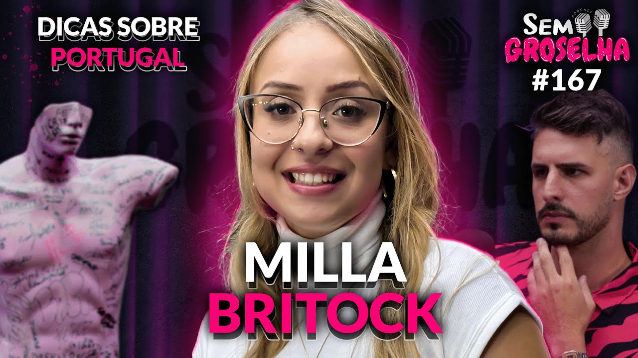 Milla Britock: Tudo Sobre Portugal, Xenofobia e Estratégias - Sem Groselha Podcast #167