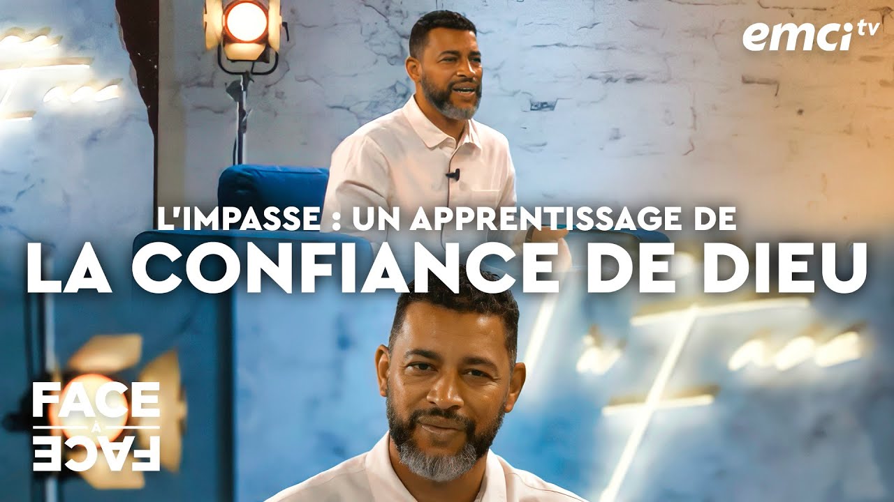 L'impasse : un apprentissage de la confiance en Dieu - Face à Face - Yannis Gautier