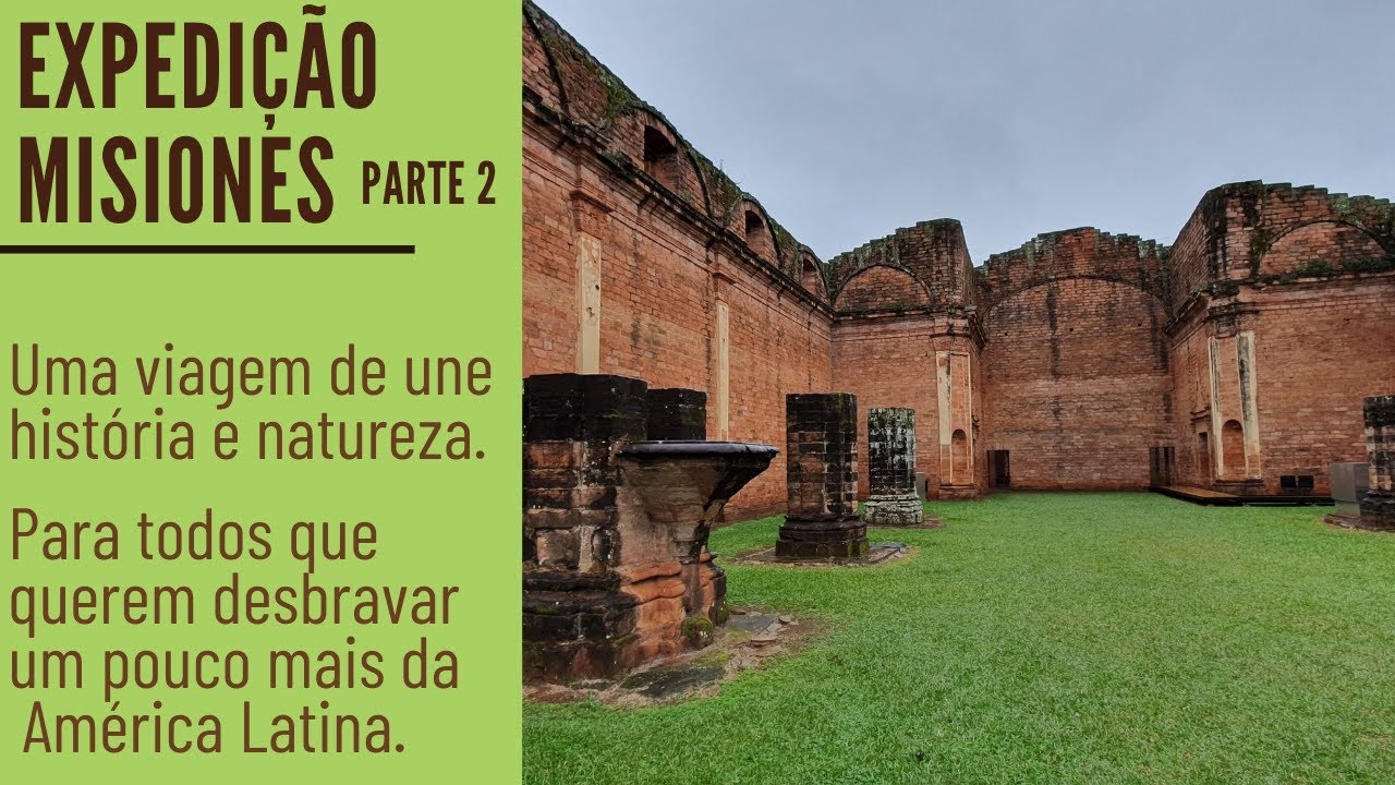 Expedições Misiones - Uma viagem pela história da América Latina (Parte 2)