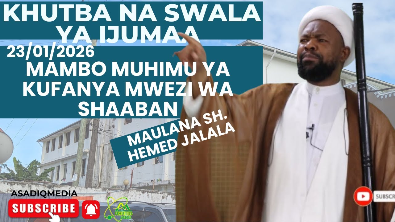 KHUTBA NA SWALA YA IJUMAA 23 01 2026 MADA: MAMBO MUHIMU YA KUFANYA MWEZ WA SHABAN | MASJIDIL GHADIIR