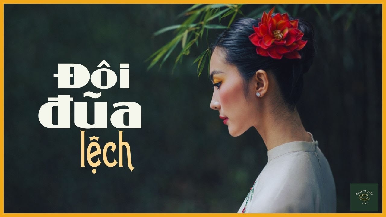 ĐÔI ĐŨA LỆCH | Truyện Làng Quê Việt Nam Về Tình Cảm Vợ Chồng | Nghe Truyện Hay