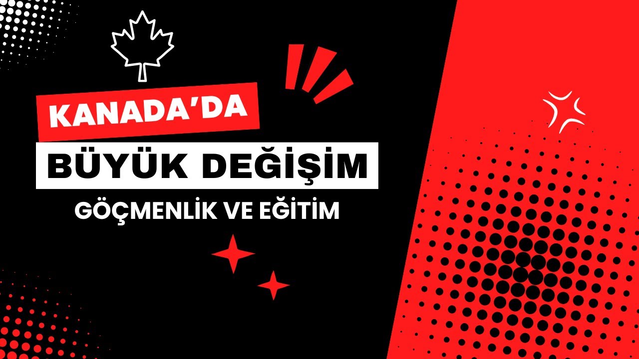 Kanada'da göçmenlik ve eğitime dair önemli değişiklikler