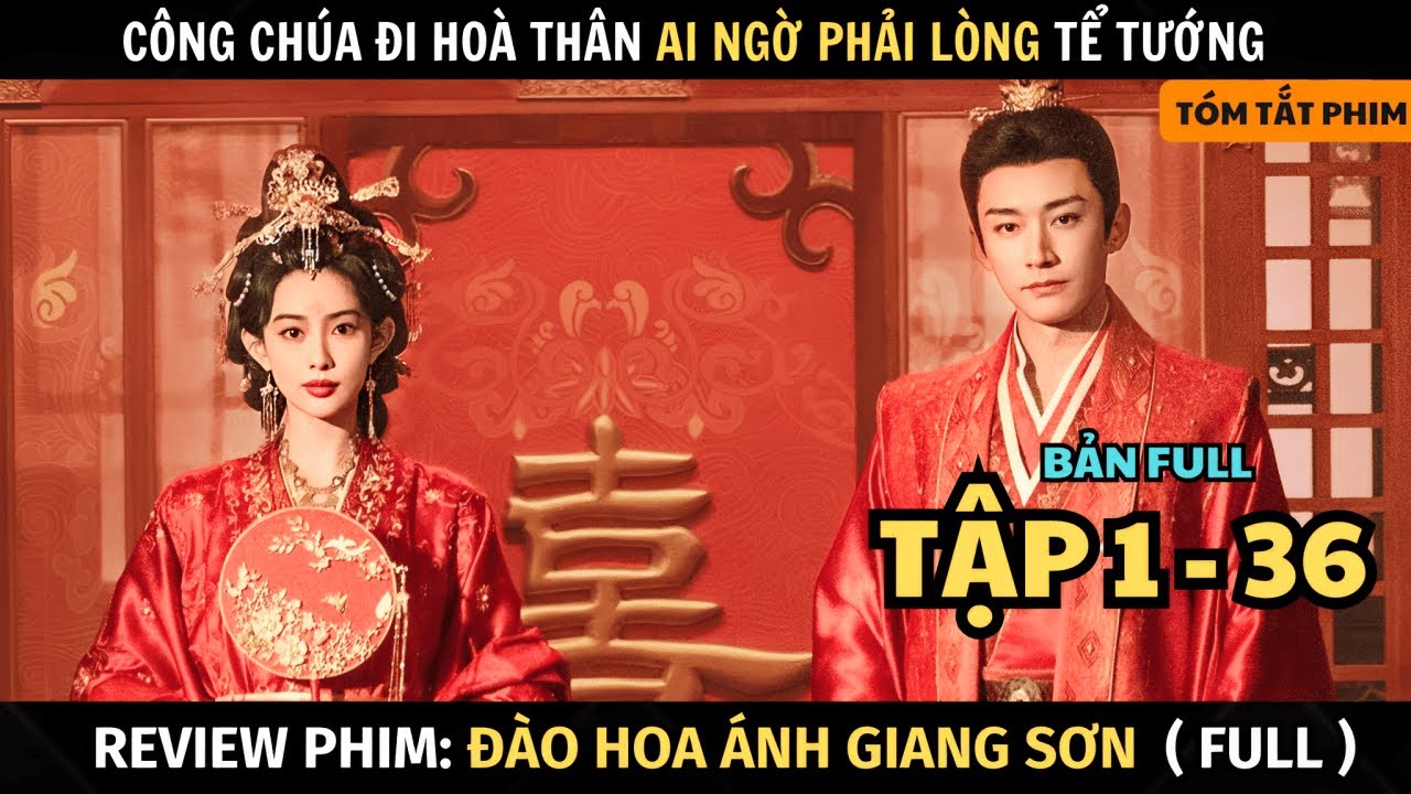 Review Phim Công Chúa Đi Hoà Thân Phải Lòng Chàng Tể Tướng | Bản Full ( Tập 1 - 36 ) | Tóm Tắt Phim