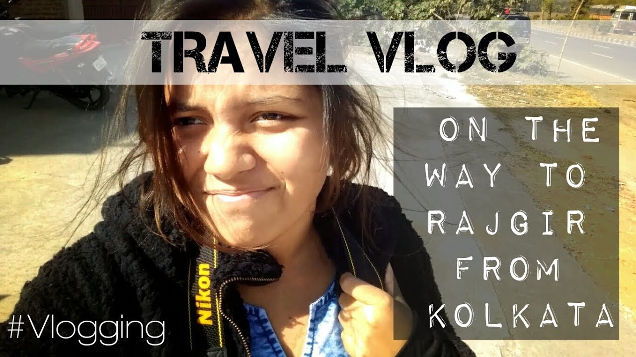 Trip Day 1: The route from Kolkata to Rajgir. #Vlogging