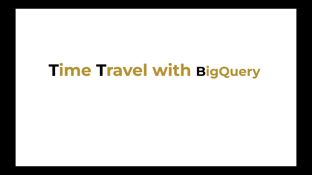 Time Travel BigQuery