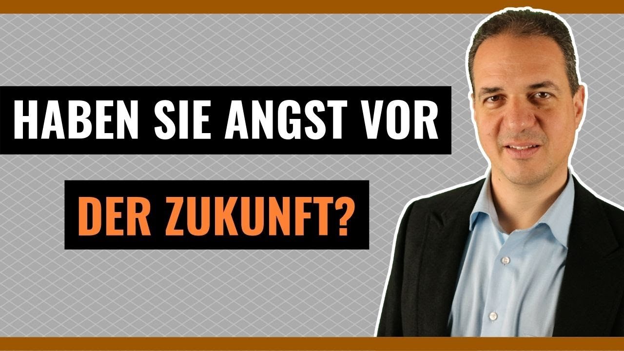 Angst vor der Zukunft - Was tun, wenn Existenzängste unsere Lebensfreude nehmen?