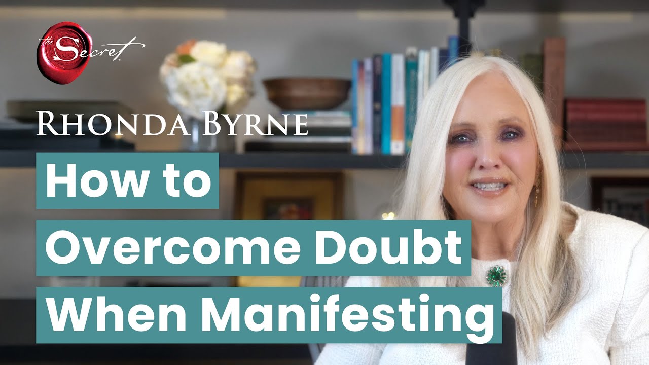How to Overcome Doubt When Manifesting (ft. Rhonda Byrne)