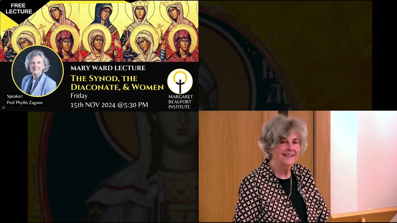 Prof Phyllis Zagano, The Mary Ward Lecture: The Synod, the Diaconate and Women.