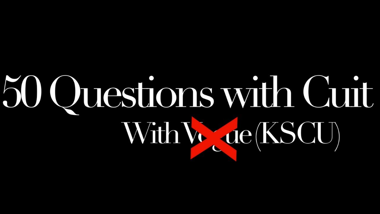 50 Questions with Cuit