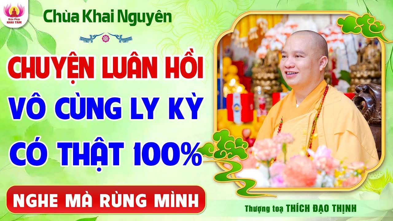 Rùng mình những câu chuyện luân hồi có thật 100% do chính Thầy kể - Thầy Thích Đạo Thịnh
