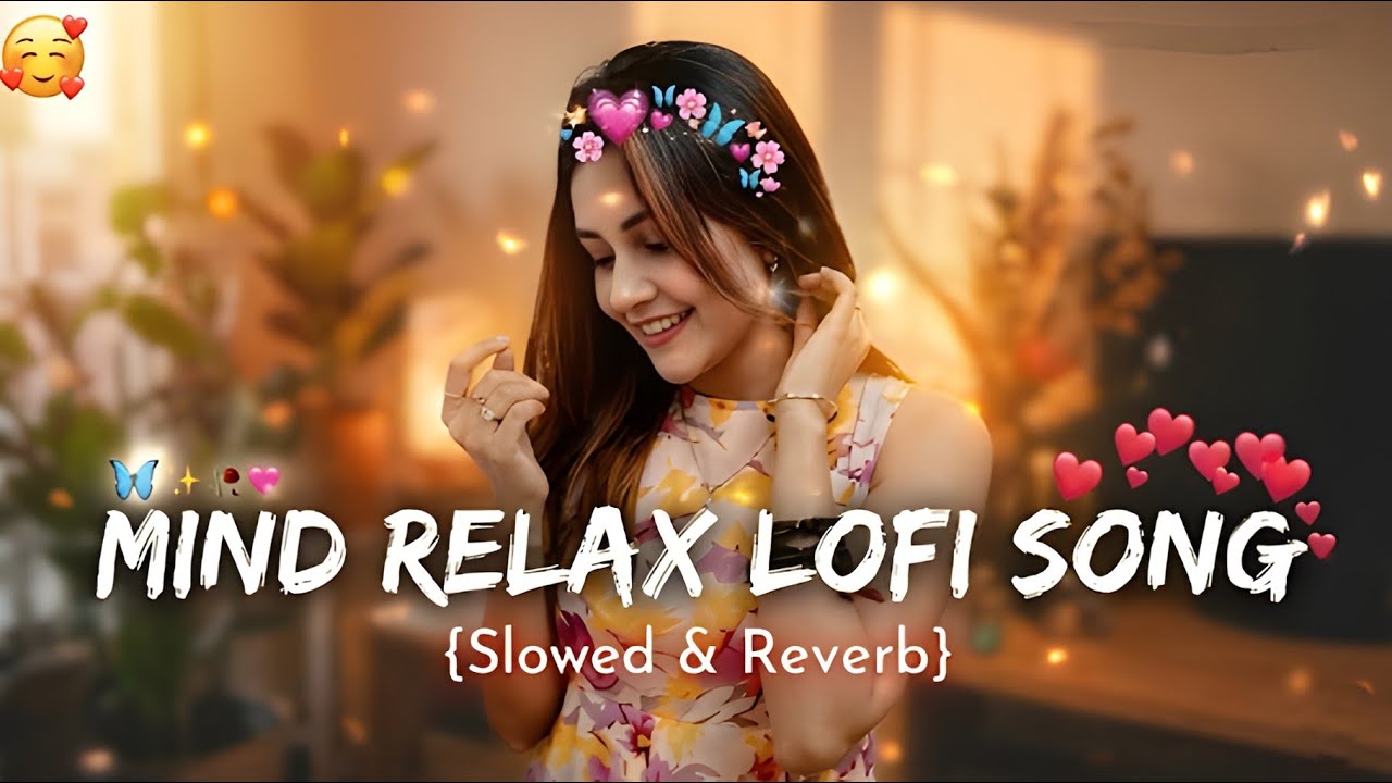 🥰 MIND RELAX LOFI SONGS 2025 | LOFI MASHUP SONG ✨ | LOVE MASHUP SONG |LOVE SONGS Part 9 