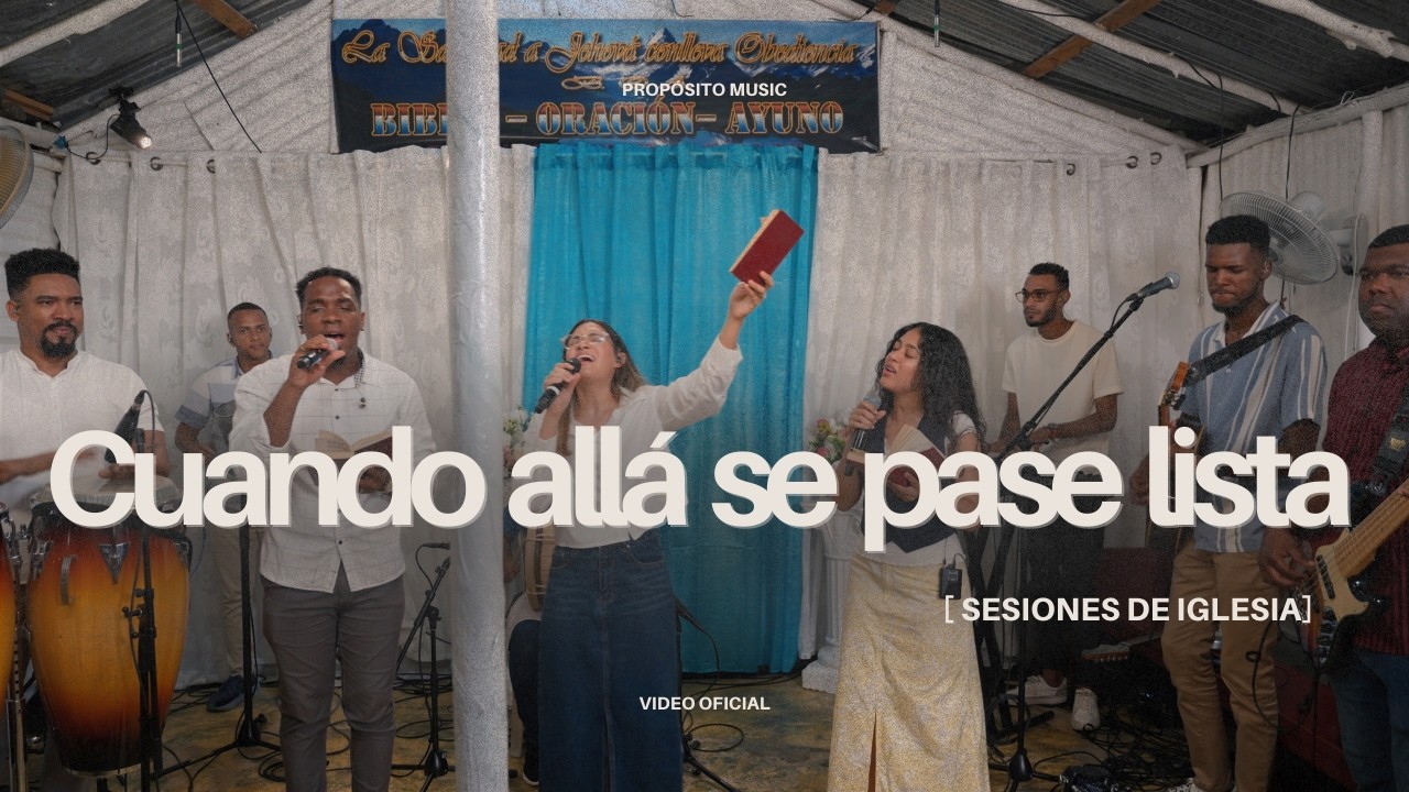 Cuando Allá se pase lista - Propósito Music (Sesiones De Iglesia)