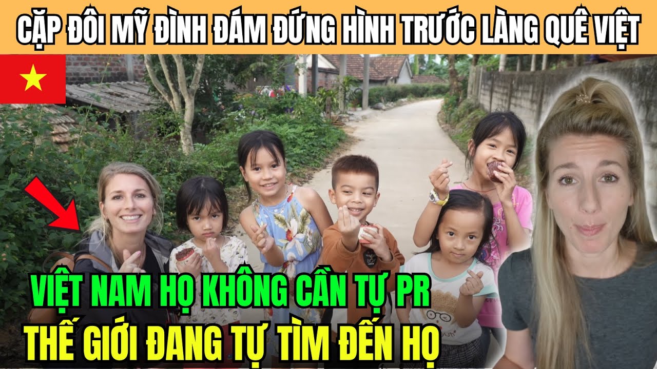 Cặp Đôi Đình Đám Mỹ Đứng Hình Trước Làng Quê Việt, Họ Không Cần PR Mà Thế Giới Tự Tìm Đến Họ!