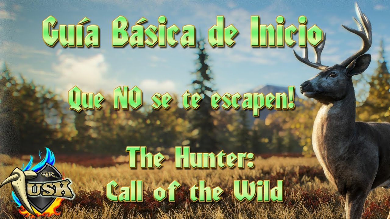 Tutorial de Inicio de THE HUNTER: Call of the Wild y consejos para GENTE NUEVA!!!